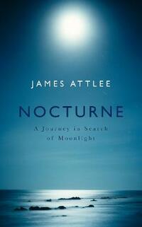 Nocturne: A Journey in Search of Moonlight