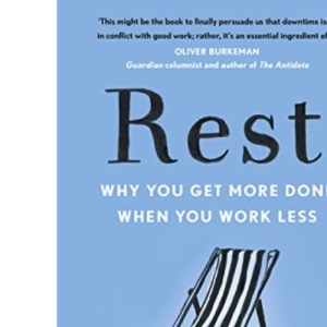 Rest: Why You Get More Done When You Work Less