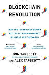 Blockchain Revolution: How the Technology Behind Bitcoin and Other Cryptocurrencies is Changing the World