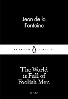 The World is Full of Foolish Men