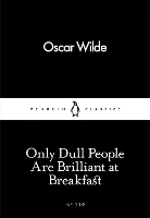 Only Dull People Are Brilliant at Breakfast
