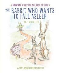 The Rabbit Who Wants to Fall Asleep: A New Way of Getting Children to Sleep