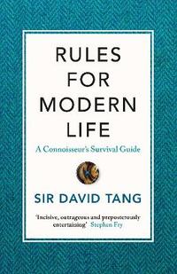 Rules for Modern Life: A Connoisseur's Survival Guide