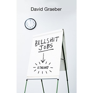 Bullshit Jobs: A Theory