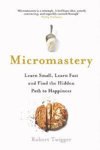 Micromastery: 39 Little Skills to Help You Find Happiness