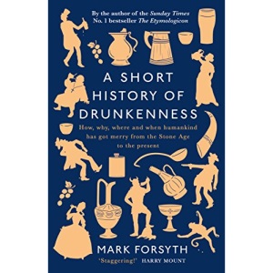 A Short History of Drunkenness: Mark Forsyth
