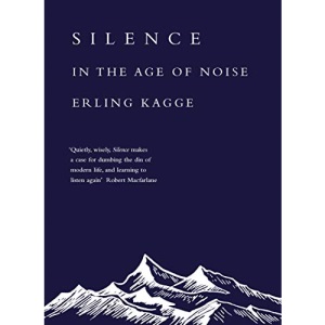 Silence: In the Age of Noise