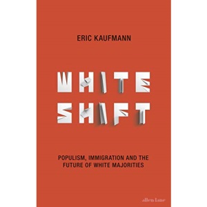 Whiteshift: Populism, Immigration and the Future of White Majorities