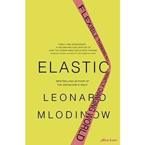 Elastic: Flexible Thinking in a Constantly Changing World