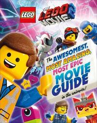 The The LEGO® MOVIE 2™: The Awesomest, Most Amazing, Most Epic Movie Guide in the Universe!