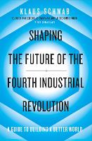 Shaping the Future of the Fourth Industrial Revolution
