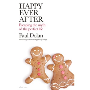 Happy Ever After: Escaping The Myth of The Perfect Life