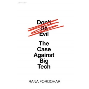 Don't Be Evil: The Case Against Big Tech