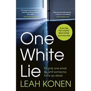 One White Lie: The bestselling, gripping psychological thriller with a twist you won’t see coming