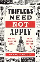 Triflers Need Not Apply