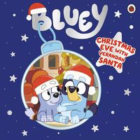 Bluey: CHRISTMAS EVE WITH VERANDAH SANTA - Bluey Story Book - Christmas Bedtime Picture Book - Paperback