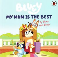 Bluey: MY MUM IS THE BEST - Bluey Story Book - Bedtime Picture Story Book