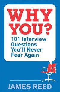 Why You?: 101 Interview Questions You'll Never Fear Again