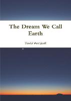 The Dream We Call Earth