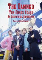 The Damned - the Chaos Years: an Unofficial Biography