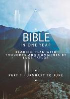 Bible in one year - Part 1, January to June - reading plan with thoughts and comments by Luke Taylor