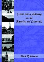 Crime and Calamity in Old Rugeley and Cannock