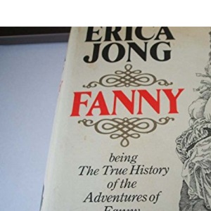 Fanny : " Being The True History Of The Adventures Of Fanny Hackabout-Jones"