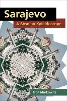 Sarajevo: a Bosnian Kaleidoscope