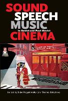 Sound, Speech, Music in Soviet and Post-Soviet Cinema