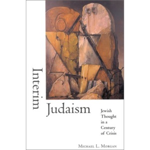 Interim Judaism: Jewish Thought in a Century of Crisis