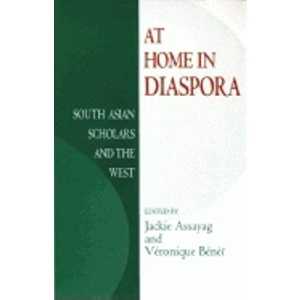 At Home in Diaspora: South Asian Scholars and the West