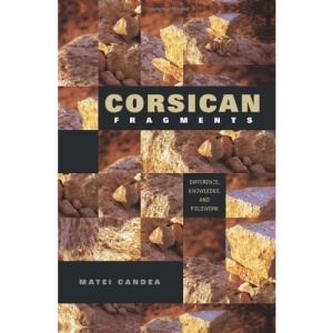 Corsican Fragments: Difference, Knowledge, and Fieldwork (New Anthropologies of Europe)