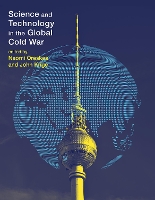 Science and Technology in the Global Cold War
