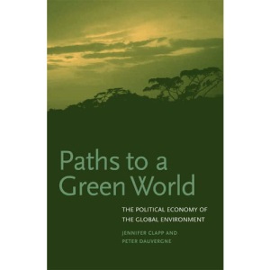 Paths to a Green World: The Political Economy of the Global Environment