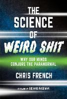 The Science of Weird Shit