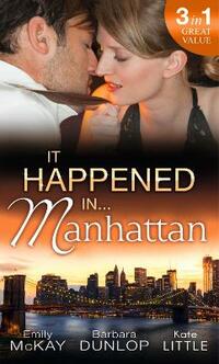 It Happened In Manhattan: Affair with the Rebel Heiress / The Billionaire's Bidding / Tall, Dark & Cranky