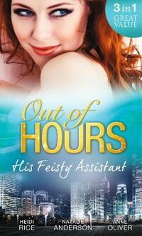Out of Hours...His Feisty Assistant (Mills & Boon Special Releases)