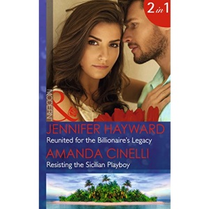 Reunited For The Billionaire's Legacy: Reunited for the Billionaire's Legacy (The Tenacious Tycoons, Book 2) / Resisting the Sicilian Playboy / Christmas at the Castello (Mills & Boon Modern)