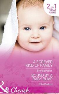 A Forever Kind of Family (Those Engaging Garretts! - Book 7): A Forever Kind of Family / Bound by a Baby Bump
