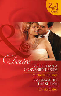 More than a Convenient Bride (Texas Cattleman's Club: After the Storm - Book 7): More Than a Convenient Bride / More Than a Convenient Bride / Pregnant by the Sheikh / Pregnant by the Sheikh