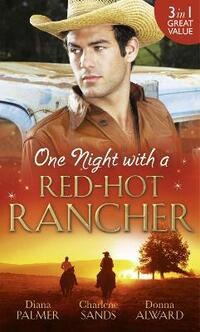 One Night with a Red-Hot Rancher: Tough to Tame / Carrying the Rancher's Heir / One Dance with the Cowboy