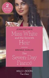 Miss White And The Seventh Heir: Miss White and the Seventh Heir (Once Upon a Fairytale) / Her Seven-Day Fiancé (Match Made in Haven)