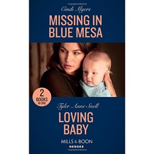 Missing In Blue Mesa: Missing in Blue Mesa (The Ranger Brigade: Family Secrets) / Loving Baby (The Protectors of Riker County) (Mills & Boon Heroes)