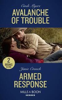 Avalanche Of Trouble: Avalanche of Trouble (Eagle Mountain Murder Mystery) / Armed Response (Omega Sector: Under Siege) (Mills & Boon Heroes)