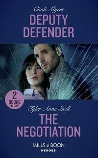 Deputy Defender: Deputy Defender (Eagle Mountain Murder Mystery) / The Negotiation (The Protectors of Riker County) (Mills & Boon Heroes)