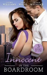 Innocent In The Boardroom: At Her Boss's Pleasure / Her Boss by Day... / How to Sleep with the Boss