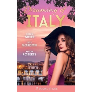 Dreaming Of… Italy: Daring to Trust the Boss / Reunited with Her Italian Ex / The Forbidden Prince