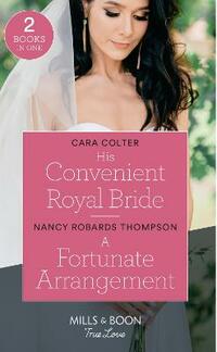 His Convenient Royal Bride: His Convenient Royal Bride / A Fortunate Arrangement (The Fortunes of Texas: The Lost Fortunes)