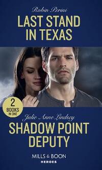 Last Stand In Texas: Last Stand in Texas / Shadow Point Deputy (Mills & Boon Heroes)