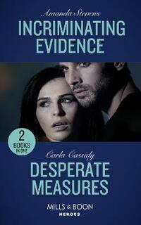 Incriminating Evidence: Incriminating Evidence / Desperate Measures (Mills & Boon Heroes)